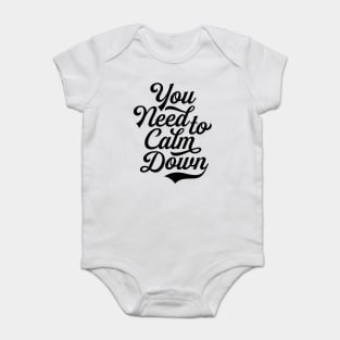 You Need to Calm Down - Equality Baby Bodysuit